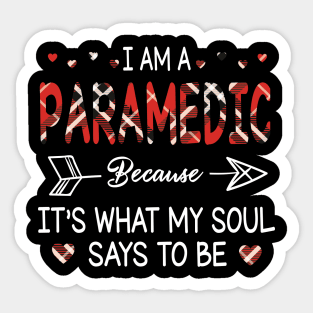 I Am A Paramedic Because It's What My Soul Says To Be Happy Parent Day Summer holiday Fight Covit-19 Sticker